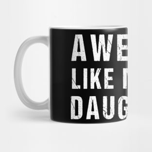 Awesome Like My Two Daughter Funny Dad Joke Father's Day Mug